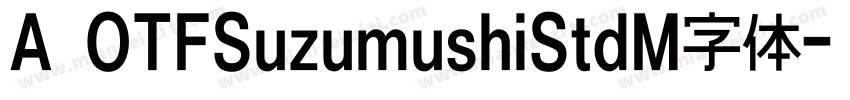 A OTFSuzumushiStdM字体字体转换
